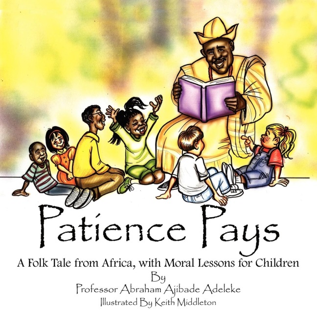 Patience Pays: A Folk Tale from Africa, with Moral Lessons for Children