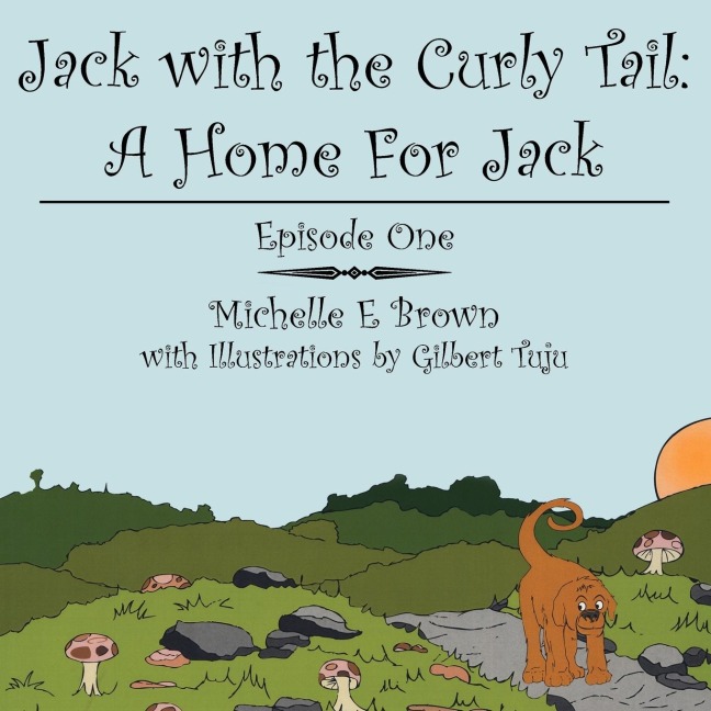 Jack with the Curly Tail: A Home For Jack:  Episode One