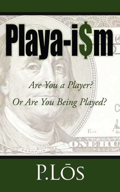 Playa-i$m: Are You a Player? Or Are You Being Played?