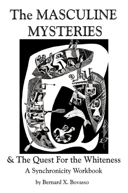 THE MASCULINE MYSTERIES and The Quest for the WHITENESS: A Synchronicity Workbook