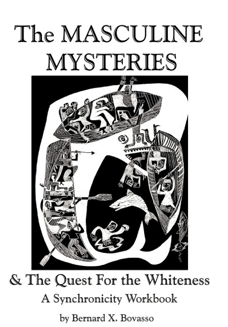 THE MASCULINE MYSTERIES and The Quest for the WHITENESS: A Synchronicity Workbook