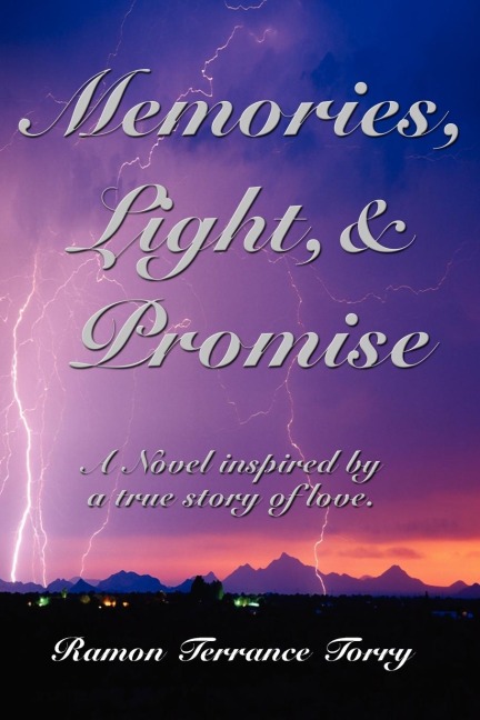 Memories, Light, & Promise: A Novel inspired by a true story of love.