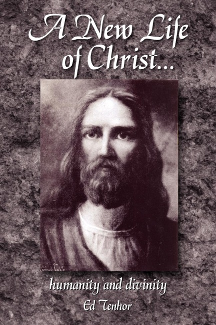 A New Life of Christ...: humanity and divinity