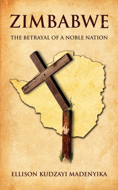 Zimbabwe: The Betrayal of a Noble Nation