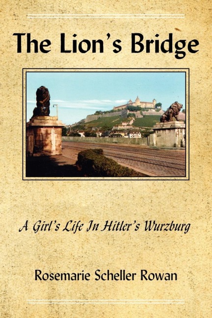 The Lion's Bridge: A Girl's Life in Hitler's Wurzburg