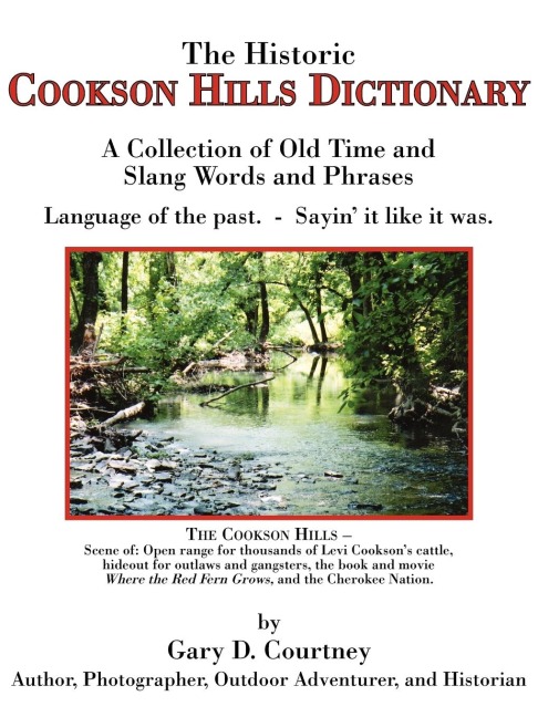 The Historic Cookson Hills Dictionary: A Collection of Old Time and Slang Words and Phrases