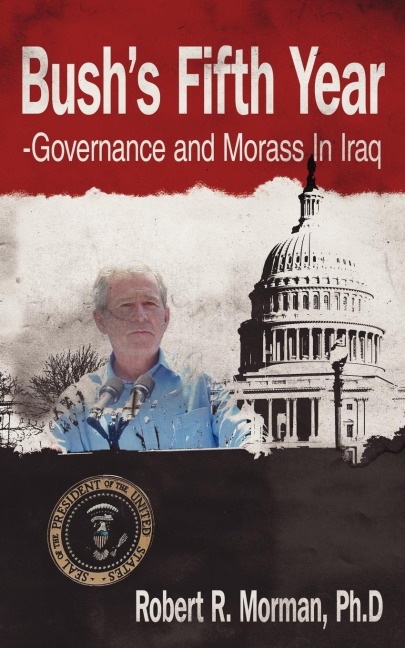 Bushs Fifth Year-Governance and Morass In Iraq