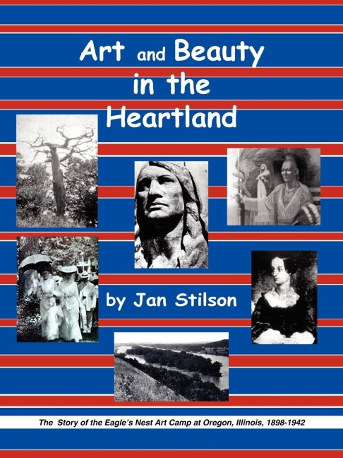 Art and Beauty in the Heartland: The Story of the Eagles Nest Camp at Oregon, Illinois, 1898-1942