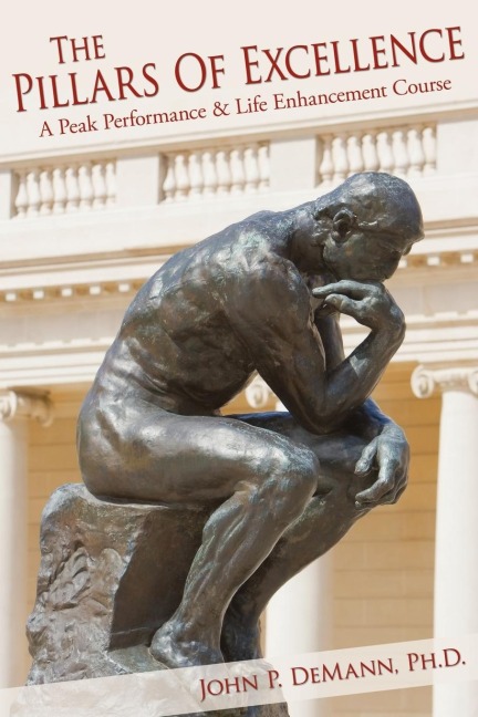 The Pillars Of Excellence: A Peak Performance  and  Life Enhancement Course