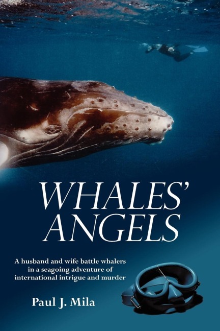 WHALES ANGELS: A husband and wife battle whalers in a seagoing adventure of international intrigue and murder