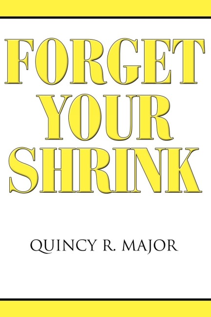 FORGET YOUR SHRINK