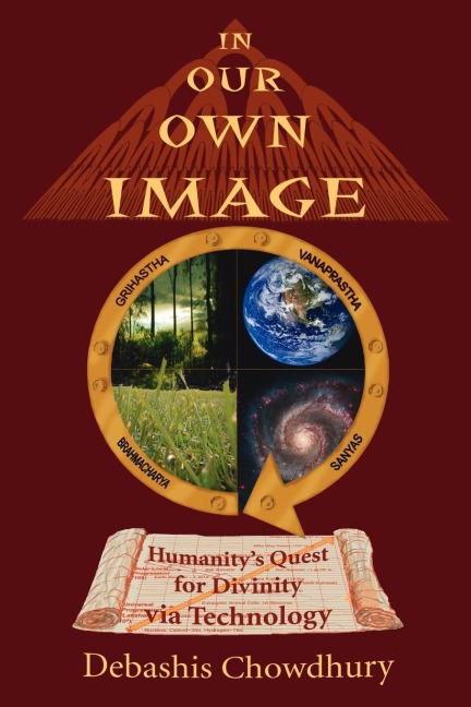 IN OUR OWN IMAGE: Humanitys Quest for Divinity via Technology