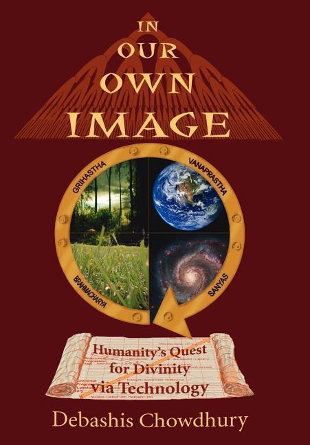 In Our Own Image: Humanitys Quest for Divinity via Technology