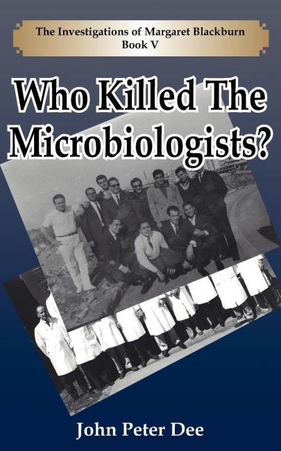 Who Killed The Microbiologists?: The Investigations of Margaret Blackburn Book V