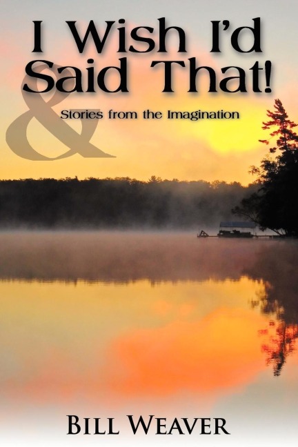 I Wish Id Said That!: And Stories from the Imagination