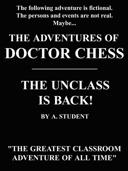 The Adventures of Doctor Chess: The Unclass Is Back!