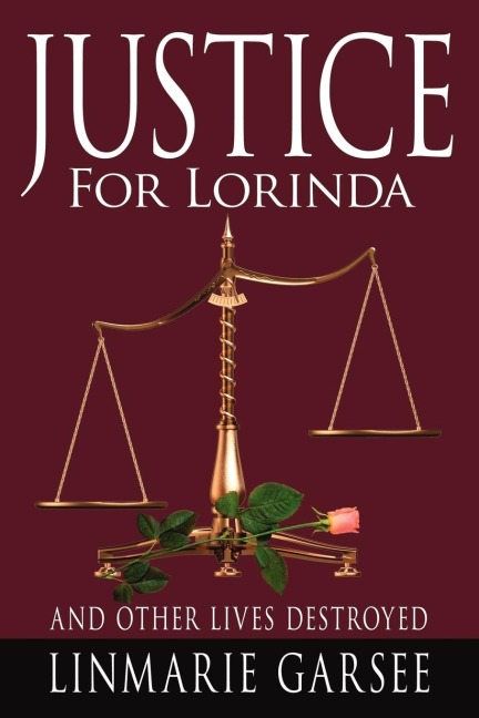 JUSTICE FOR LORINDA: And other lives destroyed