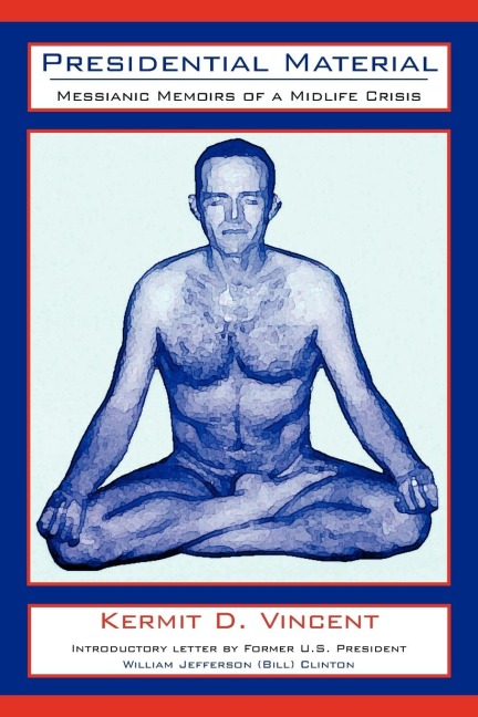 Presidential Material: Messianic Memoirs of a Midlife Crisis