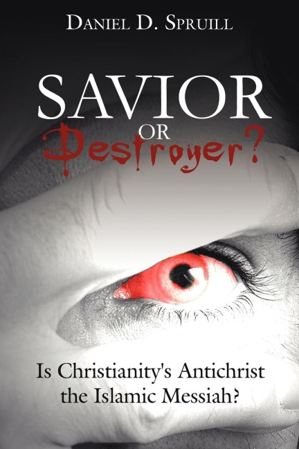 Savior or Destroyer?: Is Christianitys Antichrist the Islamic Messiah?