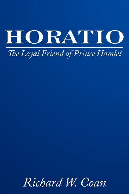 HORATIO: The Loyal Friend of Prince Hamlet