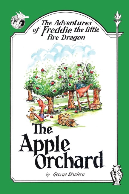 The Adventures of Freddie the little Fire Dragon: The Apple Orchard