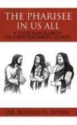The Pharisee In Us All: Pharisaism: A Good Bad Example of a New Testament Church