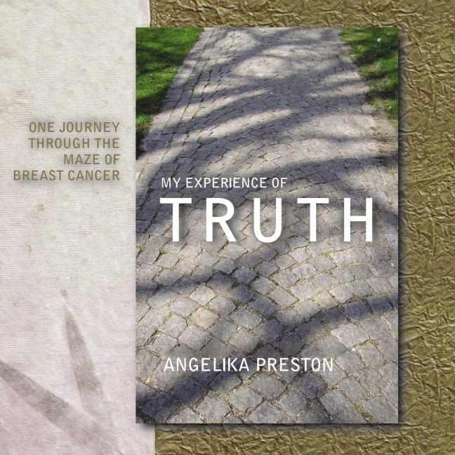 My Experience of Truth: One Journey Through the Maze of Breast Cancer