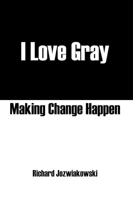 I Love Gray: Making Change Happen
