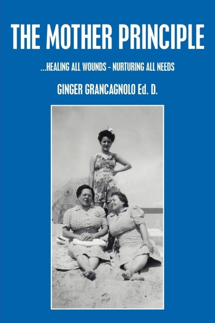 THE MOTHER PRINCIPLE: ...HEALING ALL WOUNDS - NURTURING ALL NEEDS
