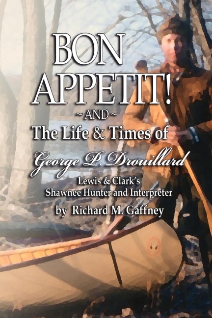 Bon Appetit!: Shawnee Hunter Georges Drouillards List of Fine Dining Establishments Along the Lewis and Clark Trail, as of A.D. 180