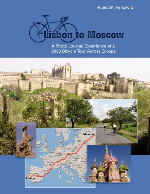 Lisbon to Moscow: A Photo Journal Experience of a 2003 bicycle Tour Across Europe