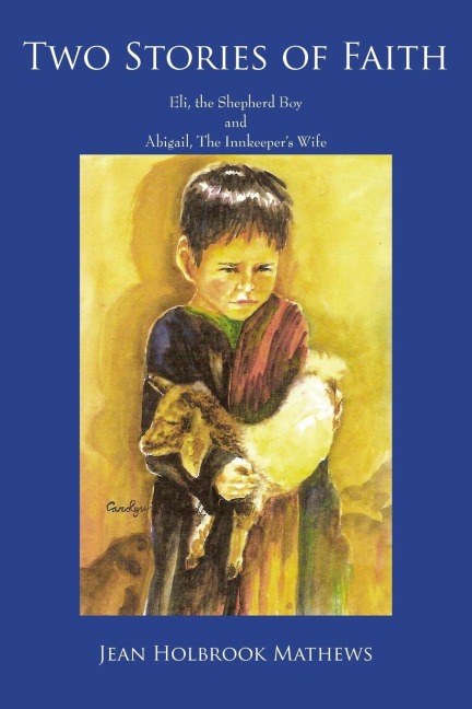 Two Stories of Faith: Eli, the Shepherd Boy and Abigail, The Innkeepers Wife