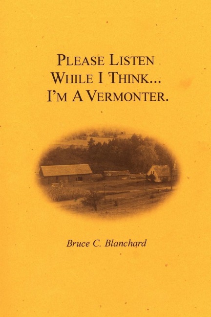 Please Listen While I Think . . . Im A Vermonter