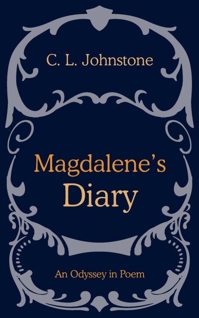 Magdalenes Diary: An Odyssey in Poem