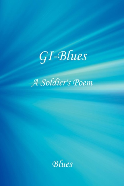 GI-Blues: A Soldiers Poem