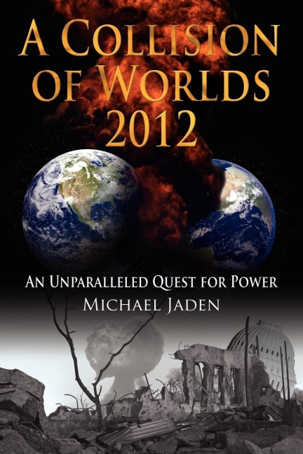 A Collision of Worlds 2012: An Unparalleled Quest for Power