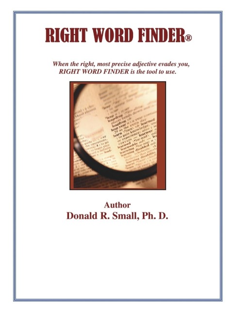 RIGHT WORD FINDER: When the right, most precise adjective evades you, this is the tool to use.