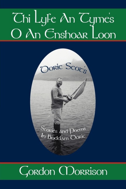 Thi Lyfe an Tymes O an Enshoar Loon: Doric Scots