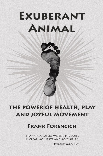 Exuberant Animal: The Power of Health, Play and Joyful Movement