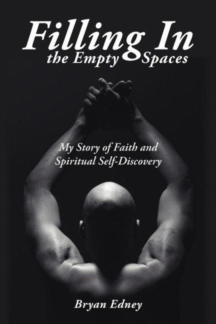 Filling In the Empty Spaces: My Story of Faith and Spiritual Self-Discovery