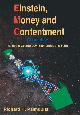 Einstein, Money and Contentment: Cosmolaw: Unifying Cosmology, Economics and Faith