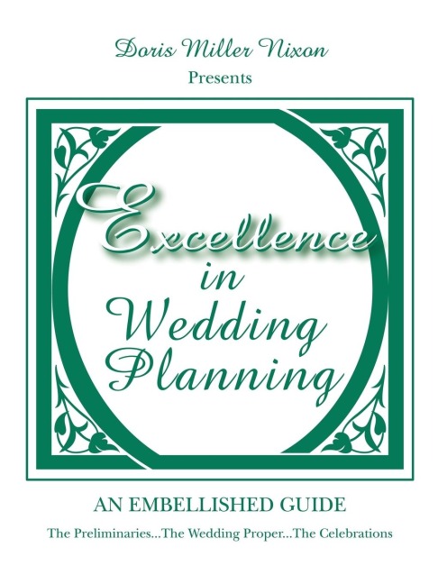 Excellence in Wedding Planning: The Preliminaries...The Wedding Proper...The Celebrations