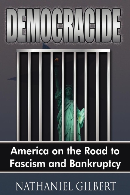 Democracide: America on the Road to Fascism and Bankruptcy