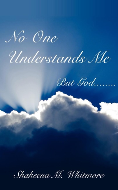 No One Understands Me: But God........