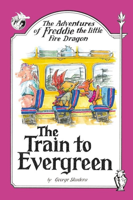 The Adventures of Freddie the little Fire Dragon: The Train to Evergreen