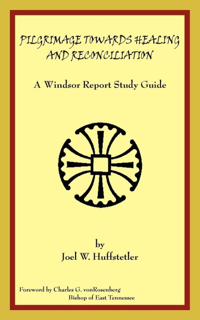 Pilgrimage Towards Healing and Reconciliation: A Windsor Report Study Guide