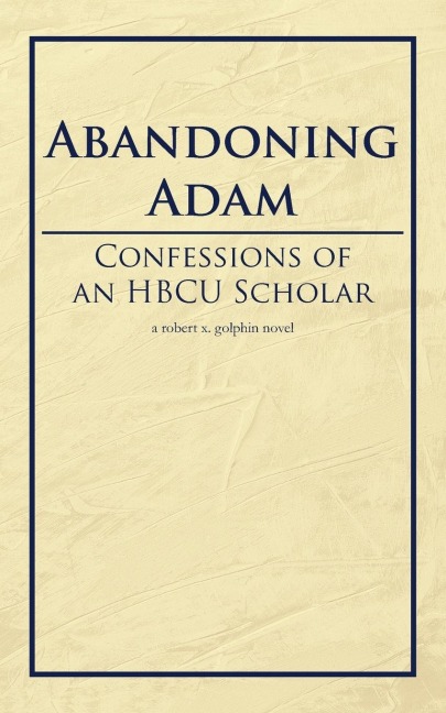 Abandoning Adam: Confessions of an Hbcu Scholar
