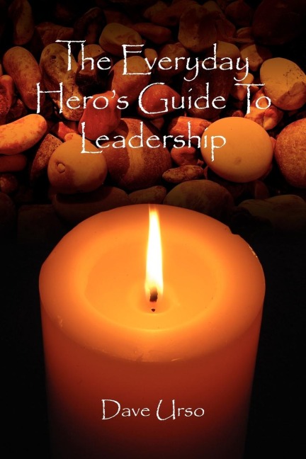 The Everyday Heros Guide To Leadership