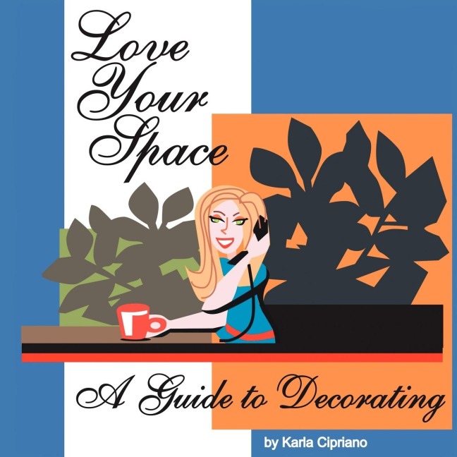 Love Your Space!: A Guide to Decorating