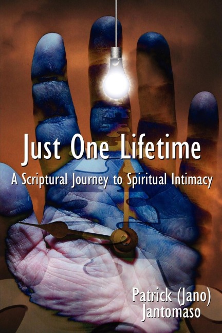 Just One Lifetime: A Scriptural Journey to Spiritual Intimacy